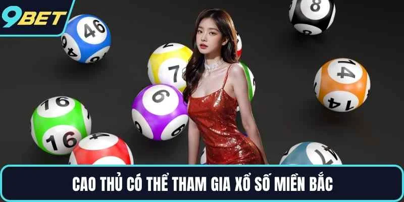 Cao thủ có thể tham gia xổ số miền Bắc