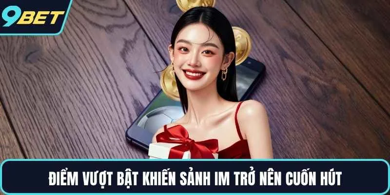 Điểm vượt bật khiến sảnh IM trở nên cuốn hút