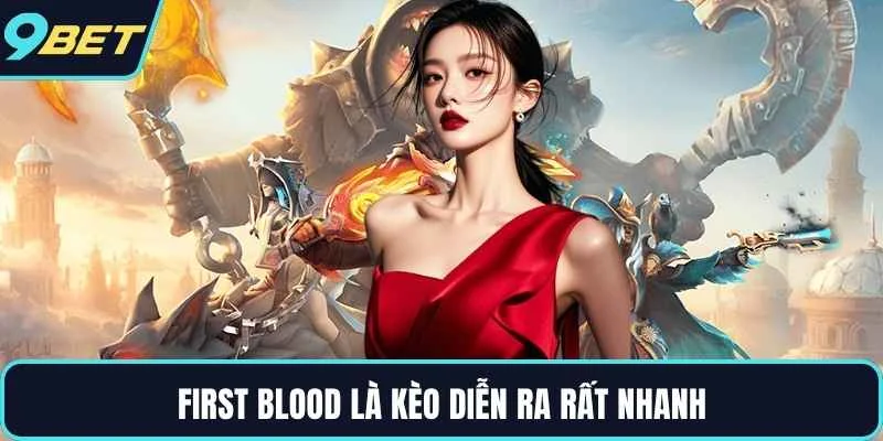 First Blood là kèo diễn ra rất nhanh