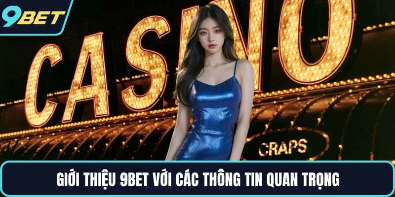 Giới thiệu 9BET với các thông tin quan trọng