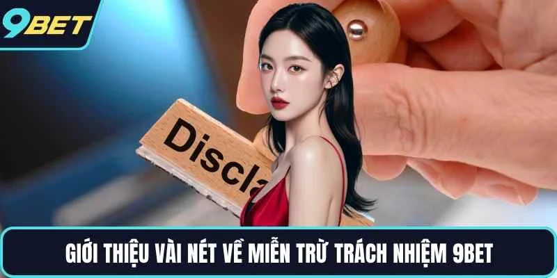 Giới thiệu vài nét về miễn trừ trách nhiệm 9BET