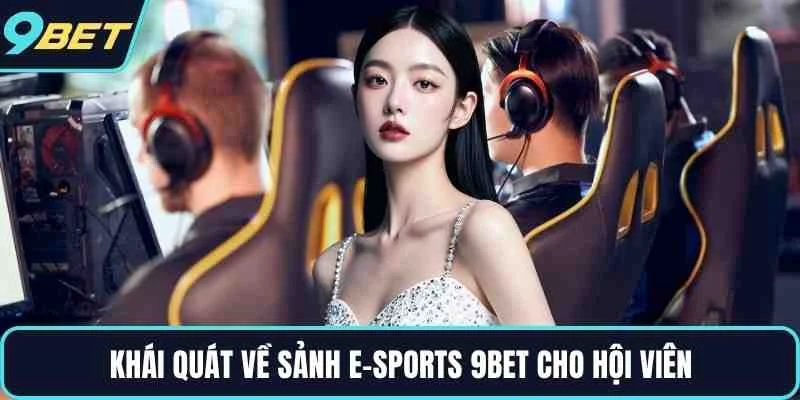 Khái quát về sảnh E-Sports 9BET cho hội viên