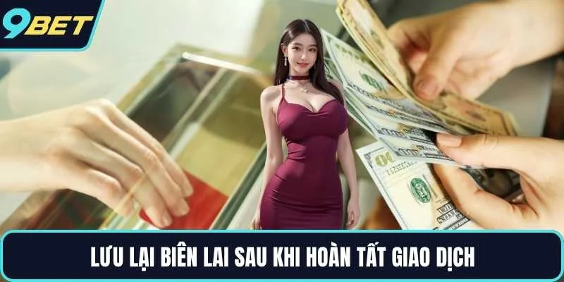 Lưu lại biên lai sau khi hoàn tất giao dịch