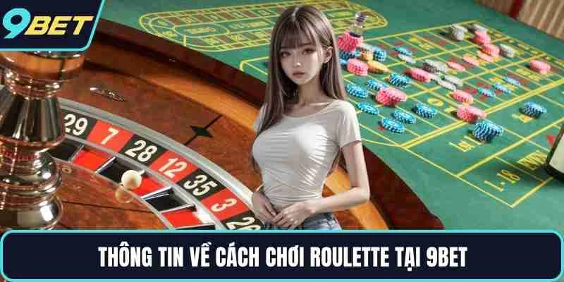 Thông tin về cách chơi roulette tại 9BET